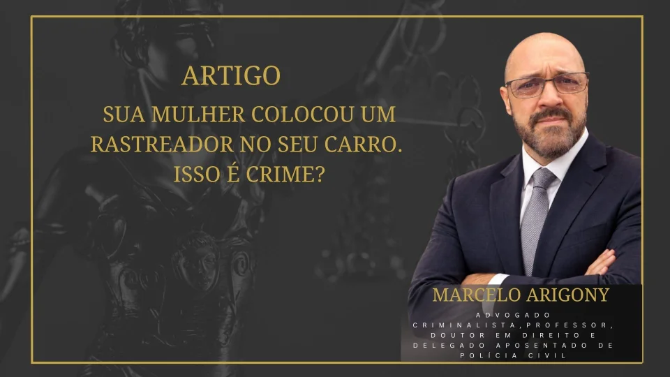 Sua mulher colocou um rastreador no seu carro. Isso é crime?
