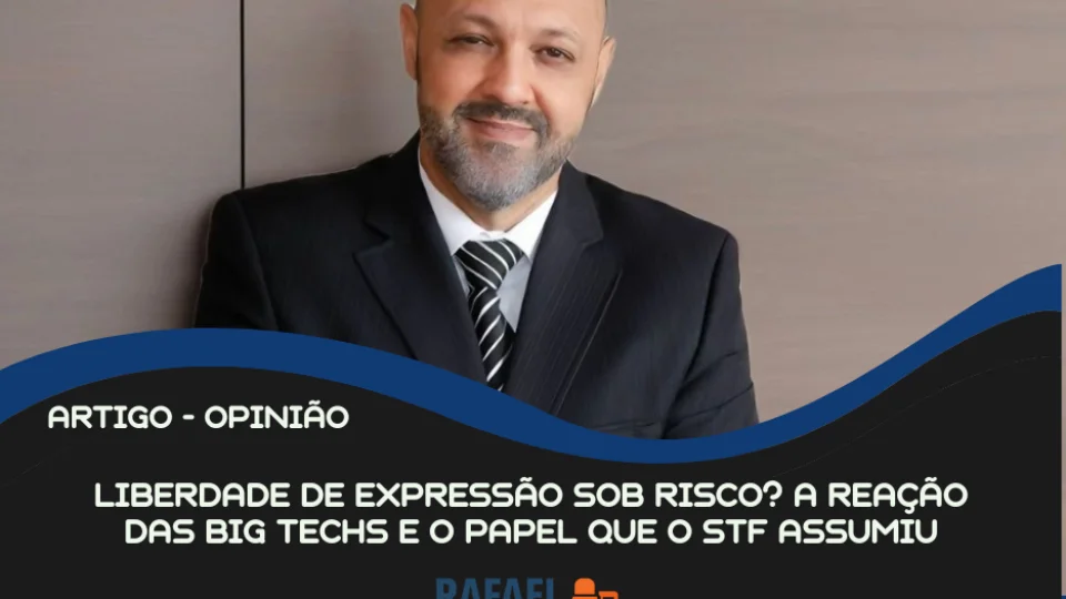 Liberdade de expressão sob risco? A reação das big techs e o papel que o STF assumiu